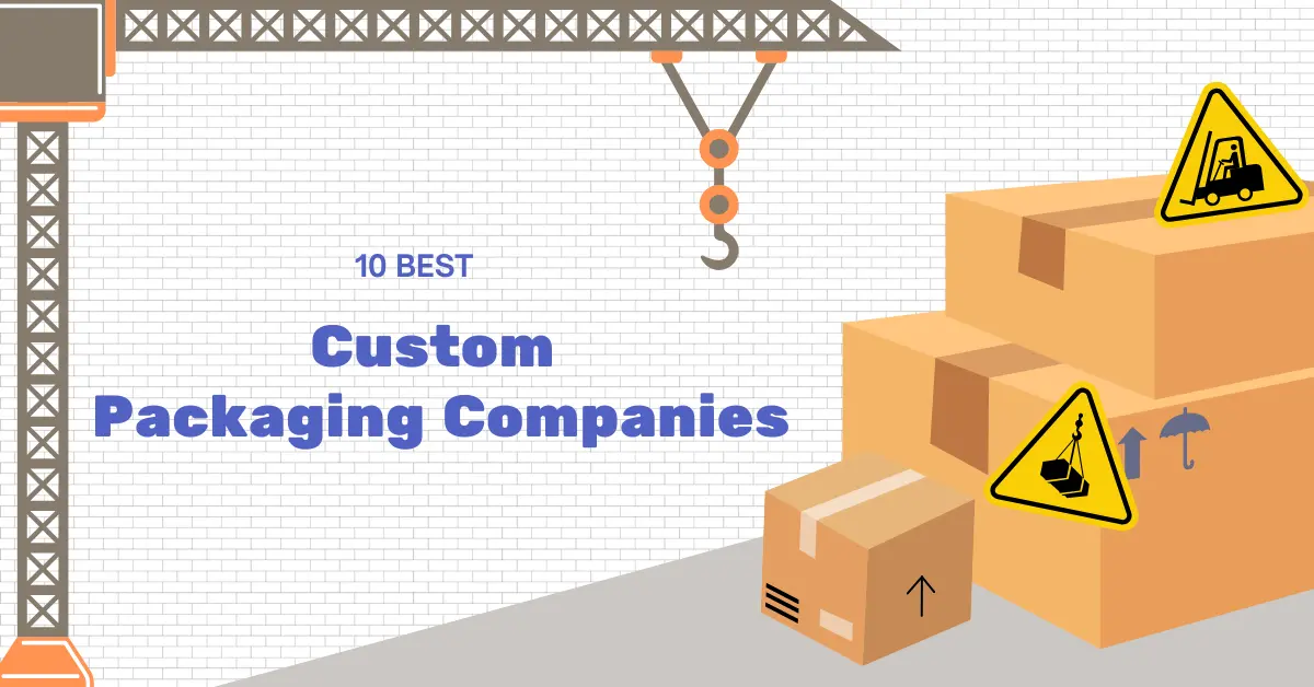 10 Best Custom Packaging Companies