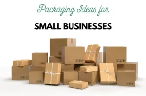 Packaging Ideas for Small Businesses